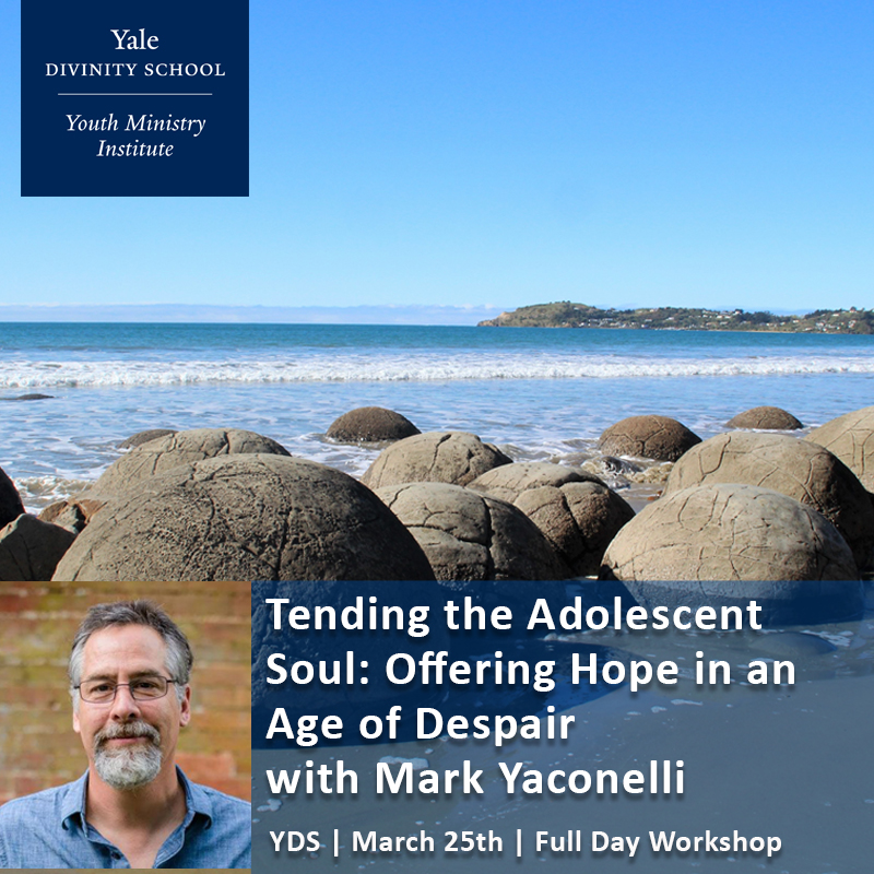 Tending the Adolescent Soul: Offering Hope in an Age of Despair