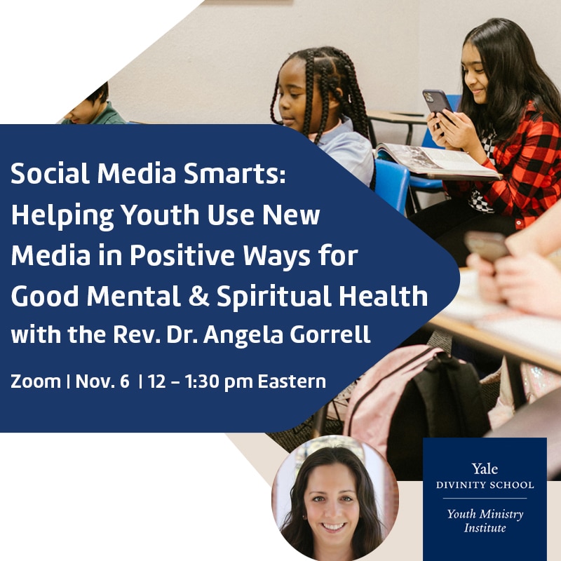 Social Media Smarts: Helping Youth Use New Media in Positive Ways for Good Mental & Spiritual Health